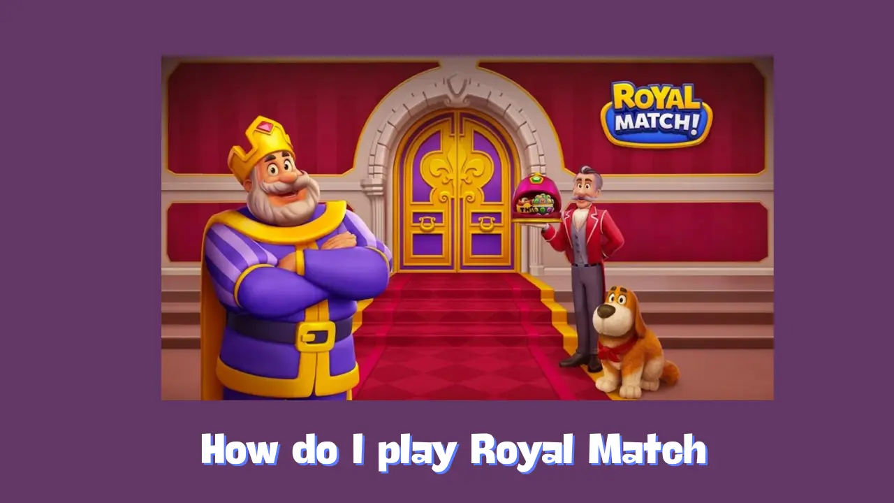 How do I play Royal Match