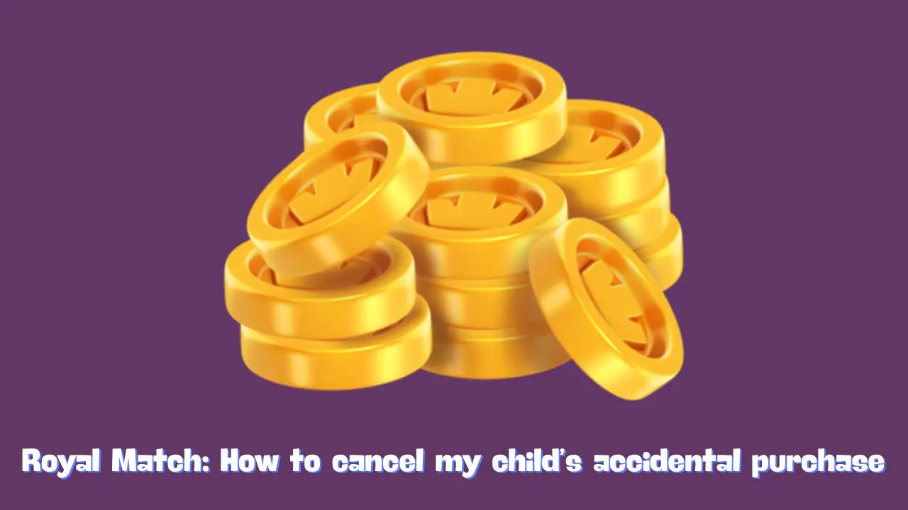 How to cancel my child’s accidental purchase