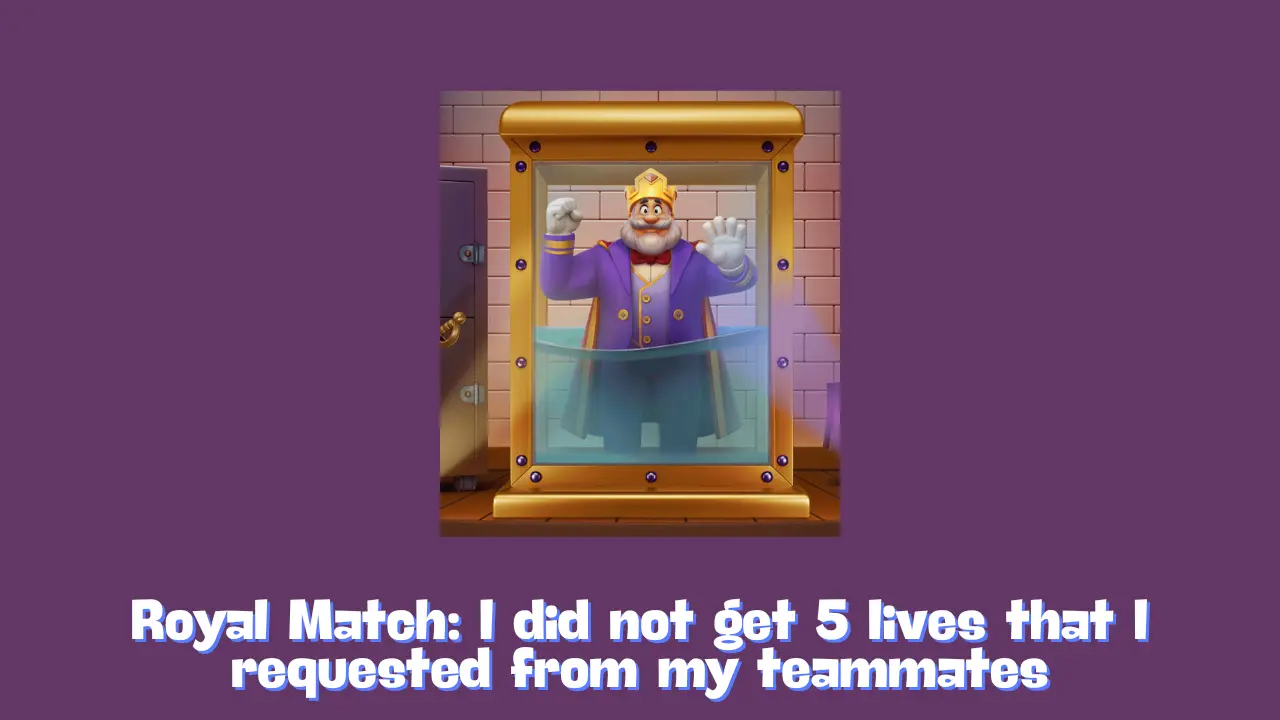 I did not get 5 lives that I requested from my teammates